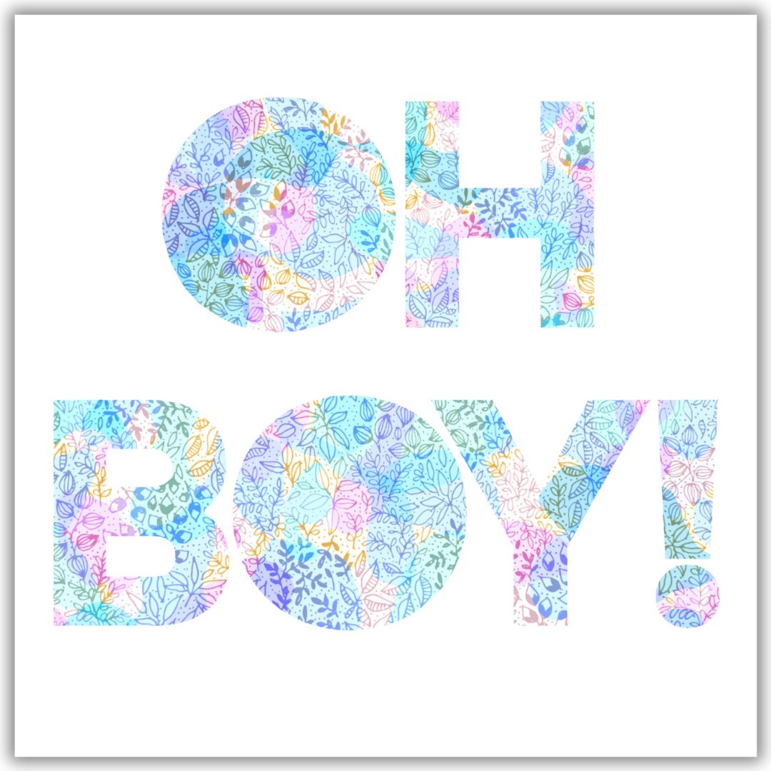 Image shows illustration of the saying OH BOY!. Image is multicoloured with the main colours being pink, blue, yellow, green and purple. Image is shown on a plain white background, 