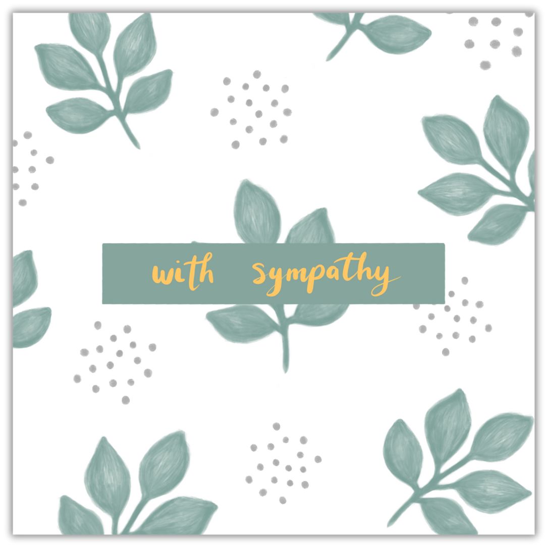 Our sympathy card has the words "with sympathy" written in the centre in a gold hand writing. It's framed by a small sage green rectangle. Behind it the card is made up of a simple cluster of five sage green leaves and little clusters of sage green dots.