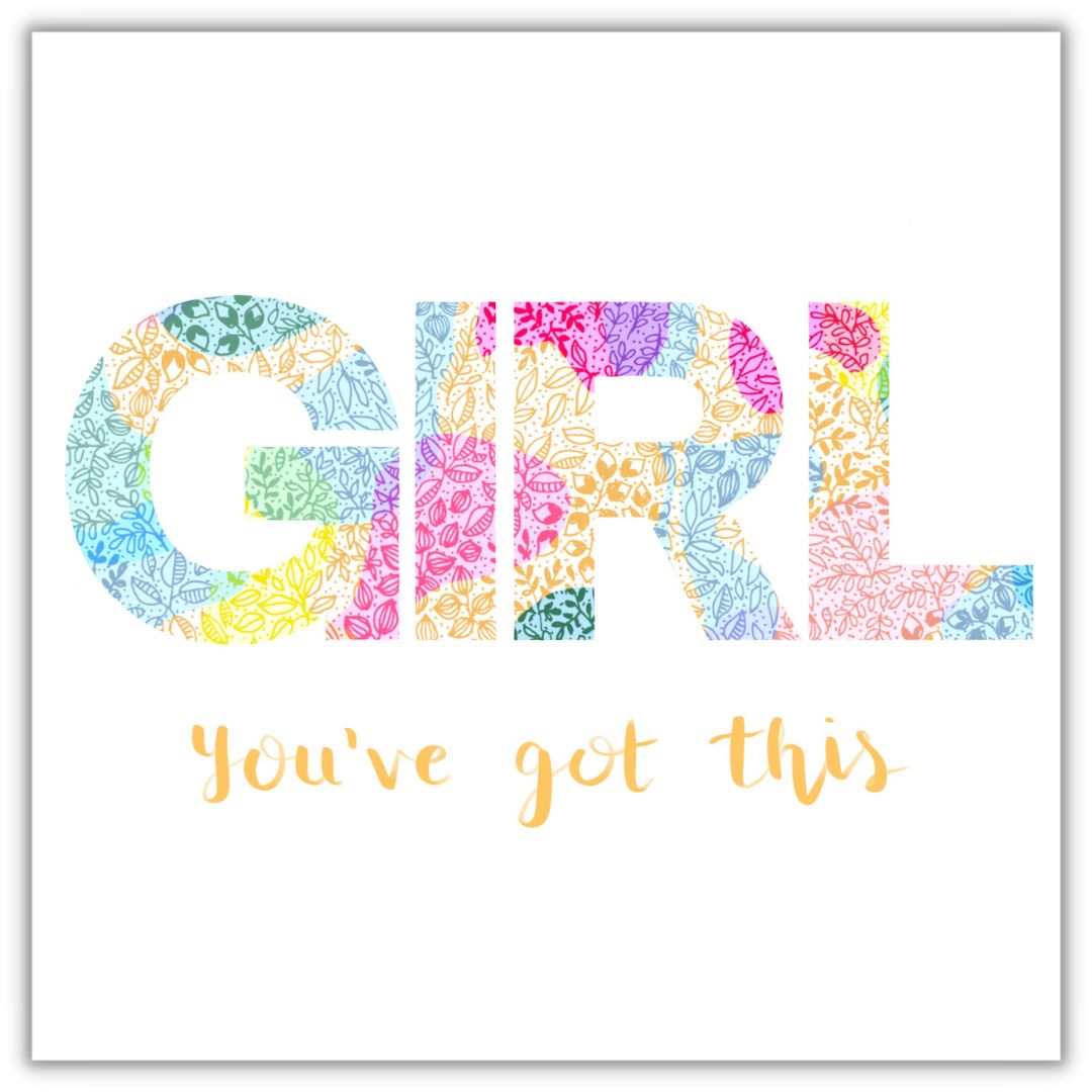 image shows illustration card with the phrase GIRL YOU GOT THIS. image has yellow outline and is multi coloured. 
