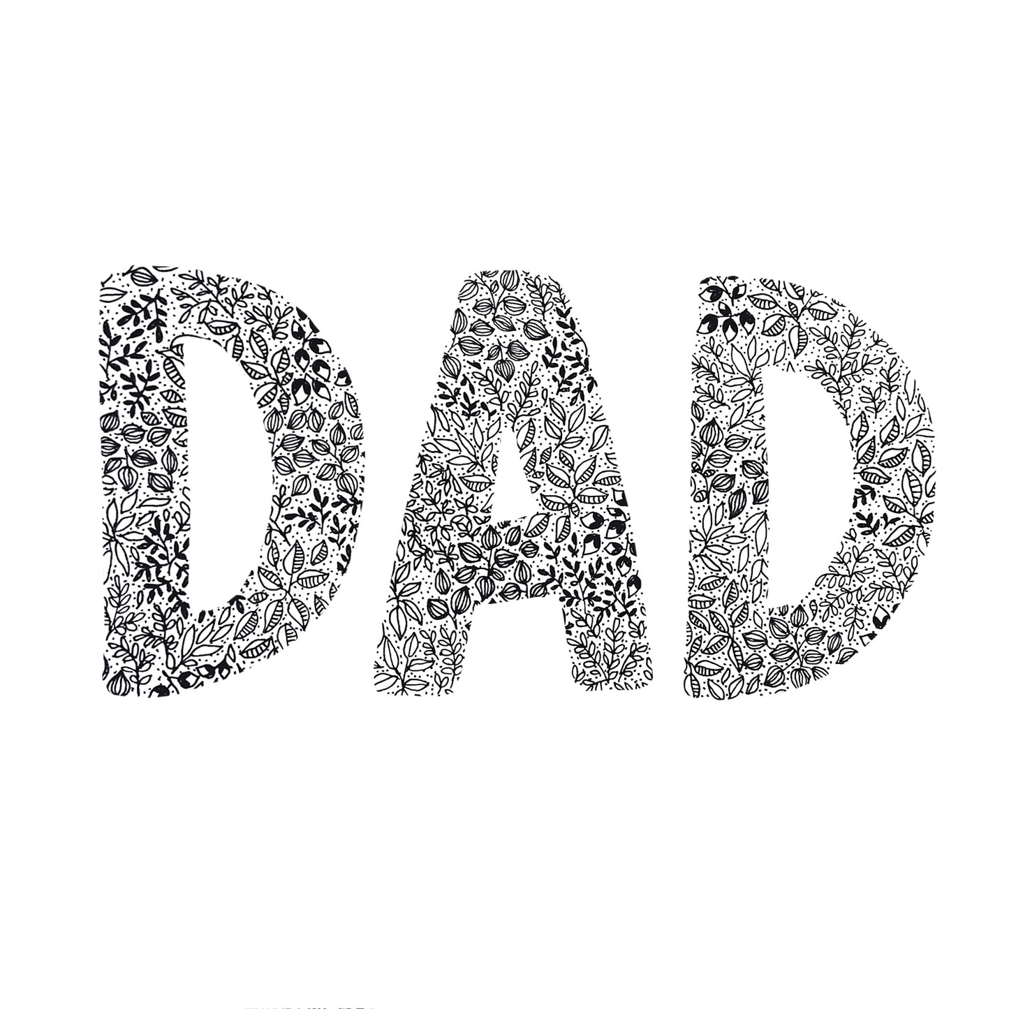 Image shows plain background image with the word DAD drawn from a variety of black and white floral drawings. 