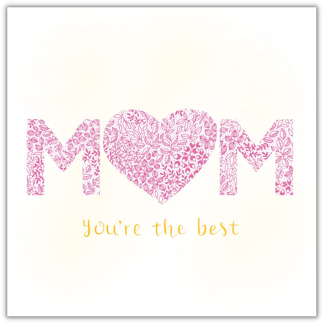 Image shows MUM YOURE THE BEST card. MUM has a pink heart in place of the U and YOURE THE BEST is drawn in yellow writing. MUM is drawn in pink writing and taking the fore front of the card. The heart is made from pink floral drawings. Image is shown plain. 
